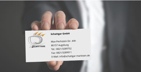Schattgar GmbH  Max-Pechstein-Str. 44h 86157 Augsburg Tel.: 0821/3289752 Fax: 0821/3289911 E-Mail: info@schattgar-markisen.de